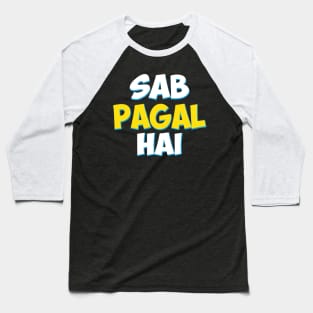 Sab Paagal Hai Funny Hindi Desi Quote Baseball T-Shirt